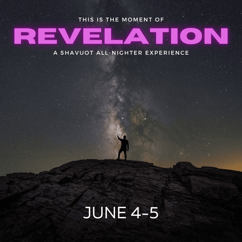 This is the moment of revelation A Shavuot AllNighter Jconnect